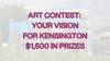 All-ages community art contest: $1,500 in prizes for ‘My vision for Kensington’