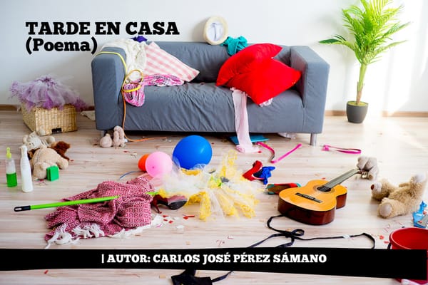 TARDE EN CASA (Poema)